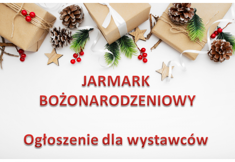 Jarmark Bożonarodzeniowy - zaproszenie dla twórców